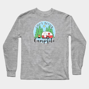 Life's Better at the Campsite - Camper Long Sleeve T-Shirt